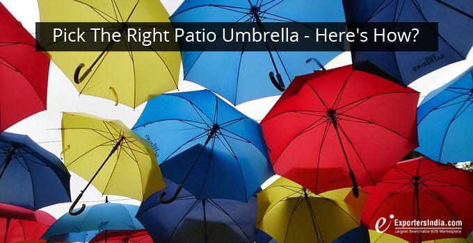 Pick The Right Patio Umbrella – Here’s How?