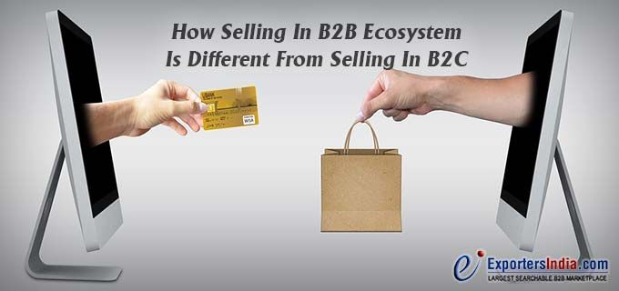 How Selling In B2B Ecosystem Is Different from Selling In B2C?