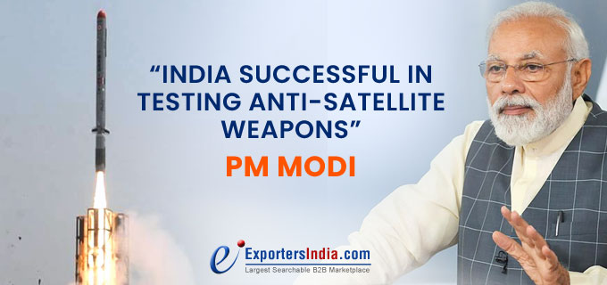 India Successful In Testing Anti-Satellite Weapons:PM Modi