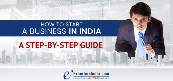 How To Start A Business In India: A Step-By-Step Guide