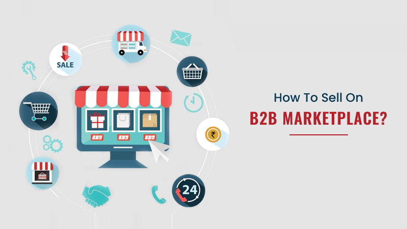 How To Sell On B2B Marketplace?