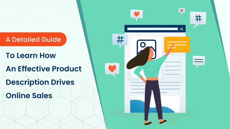 A Detailed Guide To Learn How An Effective Product Description Drives Online Sales