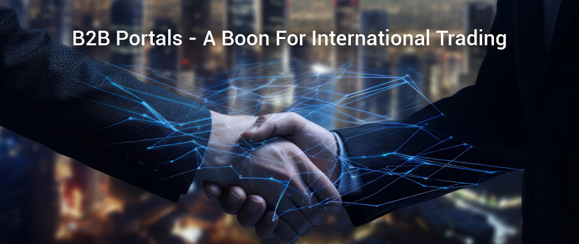 B2B Portals - A Boon For International Trading