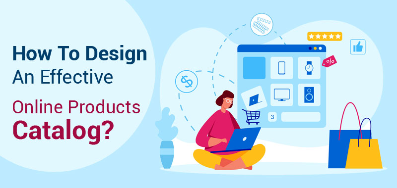 How To Design An Effective Online Products Catalog?