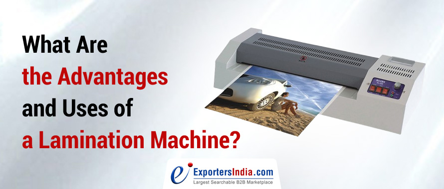 What Are the Advantages and Uses of a Lamination Machine?