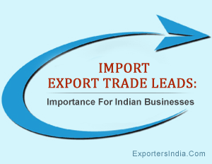 Import Export Trade Leads: Importance For Indian Businesses