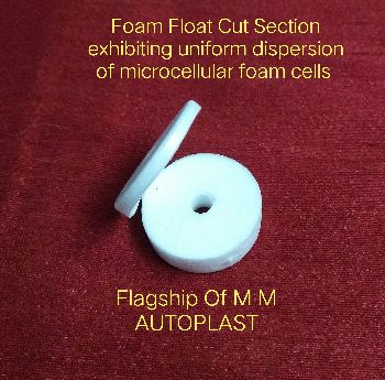 Cut Section of M M Autoplast’s Foam Float illustrating uniformly dispersed Fine Cellular Foam Structure without any abnormalities.