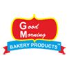 GOOD MORNING BAKERY PRODUCTS