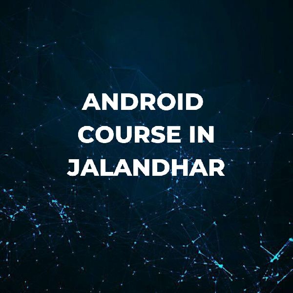 Android Course In Jalandhar